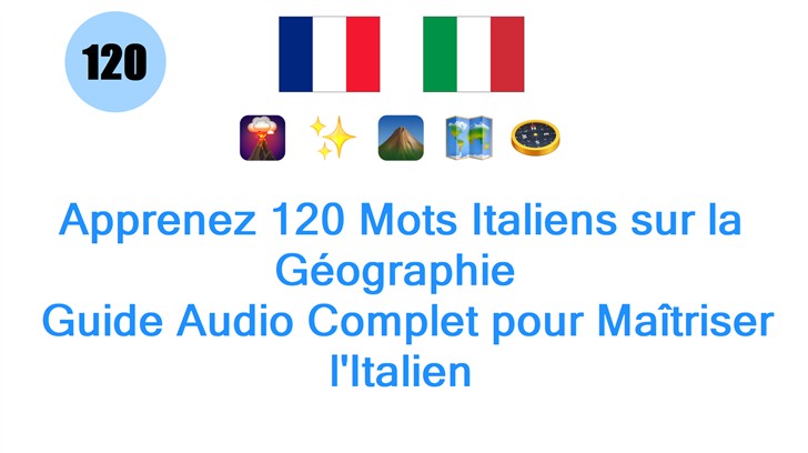 Apprenez 120 Mots Italiens sur la Géographie : Guide Audio Complet pour Maîtriser lItalien